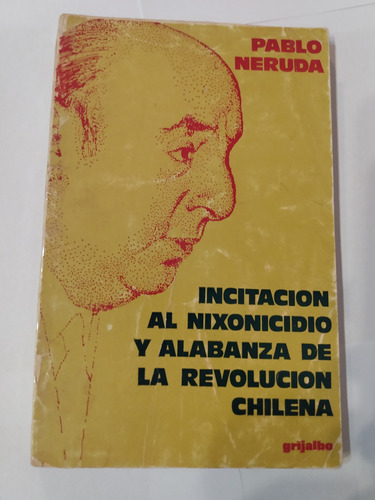 Incitación Al Nixonicidio Y Alabanza Rev. Chilena - Neruda