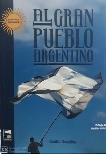 Al Pueblo Argentino .cronicas De Una Corresponsal, De Cecilia González. Editorial Marea, Tapa Blanda, Edición 2019 En Español