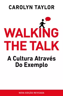 Walking the Talk: A Cultura através do exemplo, de Taylor, Carolyn. Editora Labrador Ltda,Cornerstone Digital, capa mole em português, 2022