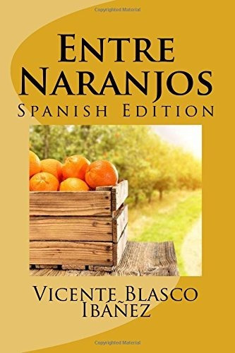 Libro : Entre Naranjos  - Ibáñez, Vicente Blasco _q