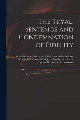 Libro The Tryal, Sentence And Condemnation Of Fidelity: A...