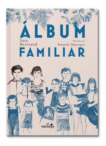 Lbum Familiar, De Bertrand, Sara., Vol. No. Editorial Ediciones El Naranjo, Tapa Blanda En Español, 1