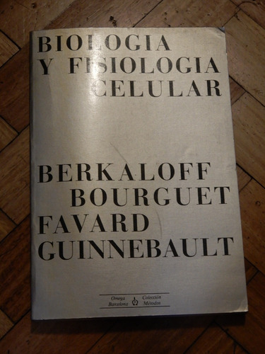 Biollogía Y Fisiología Celular. Berkaloff, Bourguet, Favard