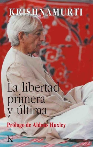 Imagen 1 de 1 de La Libertad Primera Y Ultima - Krishnamurti - Kairos - Libro Isbn10 8472453545