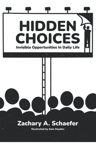 Libro: Hidden Choices: Invisible Opportunities In Daily Life