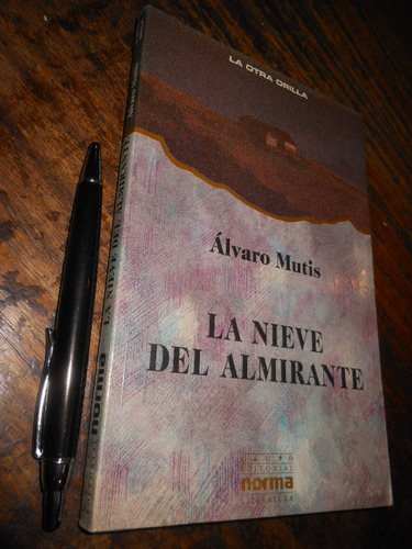 La Nieve Del Almirante Álvaro Mutis Ed. Norma