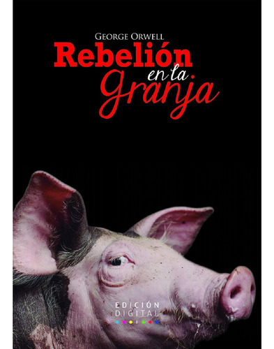 Rebelión en la granja, de Orwel , George.., vol. 1. Editorial EDICION DIGITAL, tapa pasta blanda, edición 1 en español, 2017