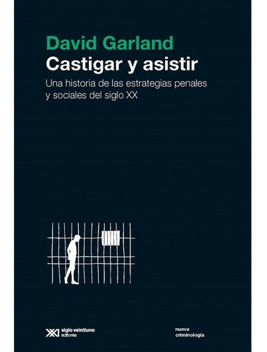 Castigar Y Asistir - David Garland - Ed. Siglo Xxi