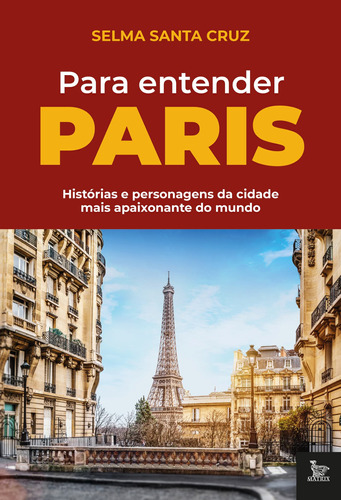 Para entender Paris: Histórias e personagens da cidade mais apaixonante do mundo, de Santa Cruz, Selma. Editora Urbana Ltda, capa mole em português, 2021