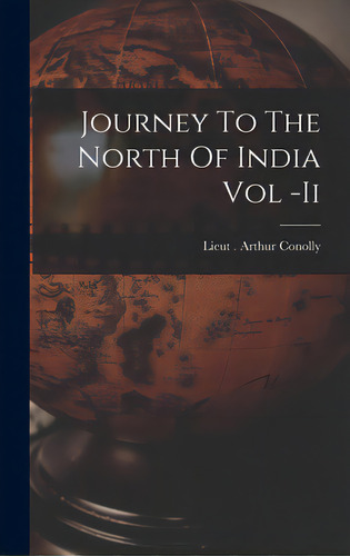 Journey To The North Of India Vol -ii, De Lieut Arthur Olly. Editorial Legare Street Pr, Tapa Dura En Inglés