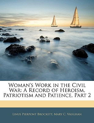 Libro Woman's Work In The Civil War: A Record Of Heroism,...