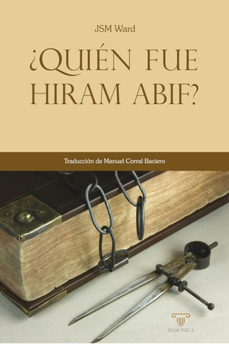 ¿quién Fue Hiram Abif?, De Jsm Ward