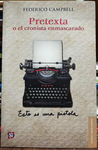 Pretexta O El Cronista Enmascarado - Federico Campbell