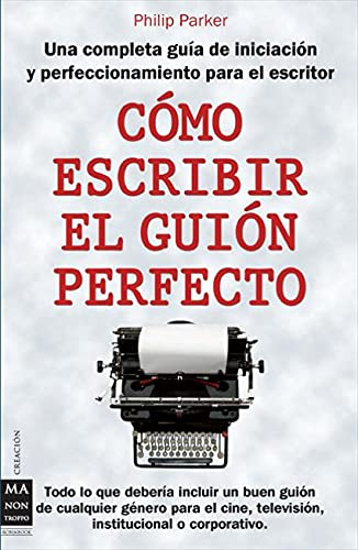 Libro Como Escribir El Guion Perfecto Una Completa Guia De I