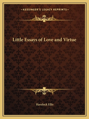 Libro Little Essays Of Love And Virtue - Ellis, Havelock