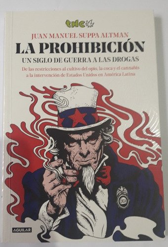 La Prohibicion Un Siglo De Guerra A Las Drogas, (ltc)