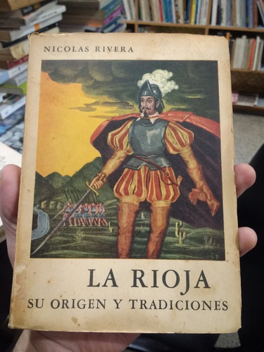 La Rioja Su Origen Y Tradiciones - Nicolas Rivera