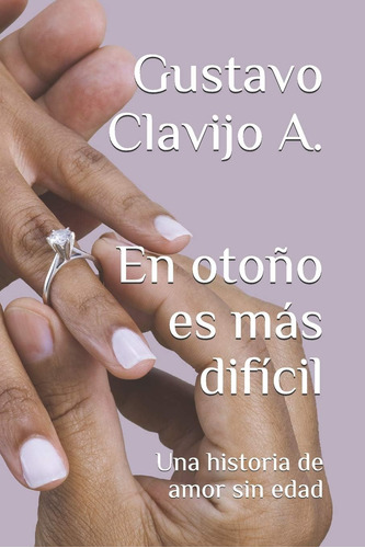 Libro: En Otoño Es Más Difícil: Una Historia De Amor Sin