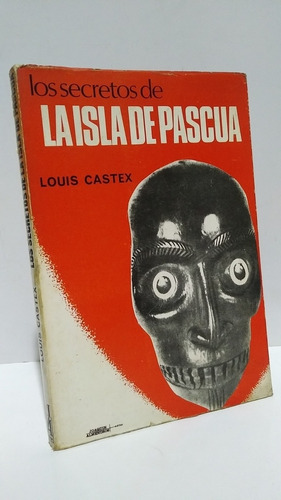 Secreto Isla Pascua Ombligo Mundo Rapanui Louis Castex