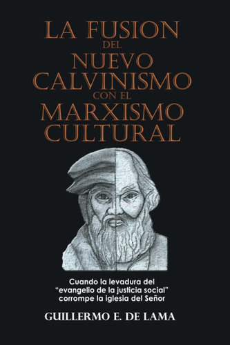 La Fusión Del Nuevo Calvinismo Con Al Marxismo Cultural