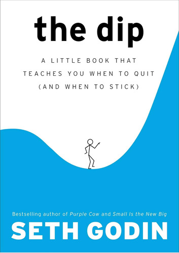 Libro: The Dip: Un Pequeño Libro Que Te Enseña Cuándo Dejar