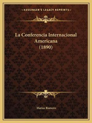 Libro La Conferencia Internacional Americana (1890) - Mat...