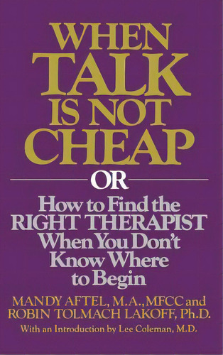 When Talk Is Not Cheap: Or How To Find The Right Therapist When You Don't Know Where To Begin, De Aftel, R.. Editorial Grand Central Publ, Tapa Dura En Inglés