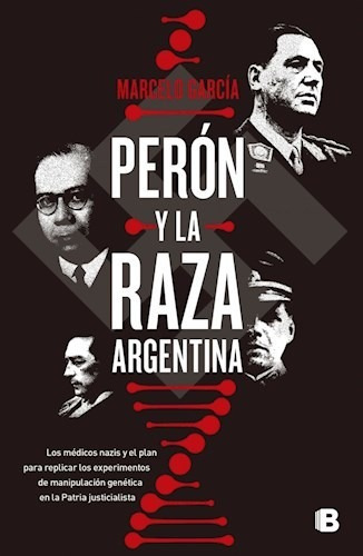 Libro Peron Y La Raza Argentina De Marcelo Garcia