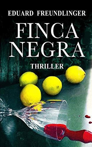 Finca Negra Andalucia Thriller, De Freundlinger, Eduard. Editorial Independently Published, Tapa Blanda En Español, 2019