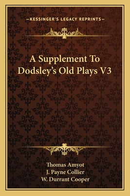 Libro A Supplement To Dodsley's Old Plays V3 - Amyot, Tho...
