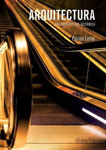 Arquitectura, Una Perspectiva Histórica, De Lefas Pavlos., Vol. 1. Editorial Nobuko, Tapa Blanda, Edición 1 En Español, 2016