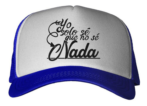 Gorra Frase Yo Solo Se Que No Se Nada Negro