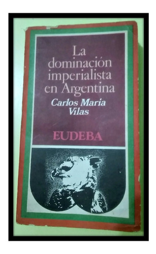 La Dominación Imperialista En Argentina Carlos María Vilas