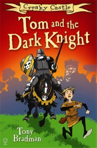 Tom And The Dark Knight:creaky Castle - Usborne Kel, De Bradman,tony & Parkhouse,stephen. Editorial Usborne Publishing En Inglés