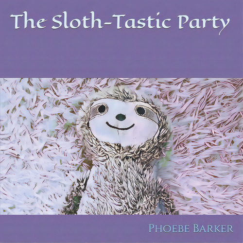A Sloth-tastic Party, De Barker, A. L.. Editorial Unicorn Pub Group, Tapa Blanda En Inglés