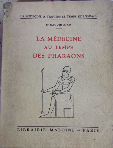 La Médecine Au Temps Des Pharaons Dr. Naguib Riad En Francés