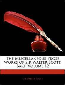 The Miscellaneous Prose Works Of Sir Walter Scott, Bart, Vol
