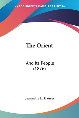 Libro The Orient: And Its People (1876) - Hauser, Jeannet...