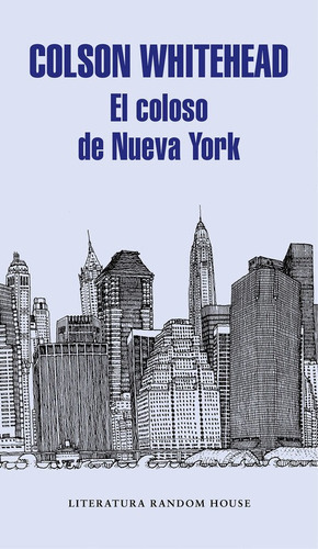 El coloso de Nueva York, de Whitehead, Colson. Editorial Literatura Random House, tapa blanda en español