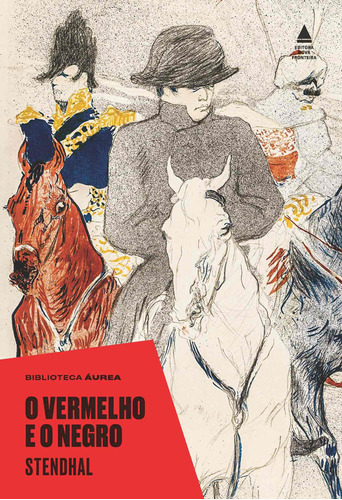 O vermelho e o negro, de Stendhal. Editora Nova Fronteira Participações S/A, capa dura em português, 2018