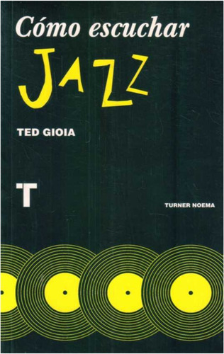  Como Escuchar  Jazz   /  Gioia, Ted (libro)  