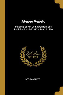 Libro Ateneo Veneto: Indici Dei Lavori Comparsi Nelle Sue...