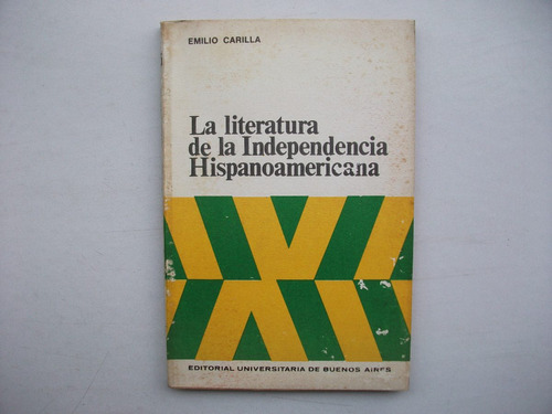 La Literatura De La Independencia Hispanoamericana - Carilla