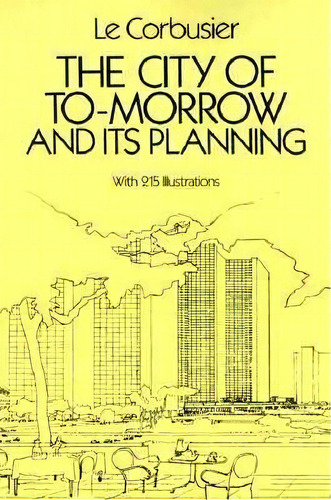 The City Of Tomorrow And Its Planning, De Le Corbusier. Editorial Dover Publications Inc, Tapa Blanda En Inglés