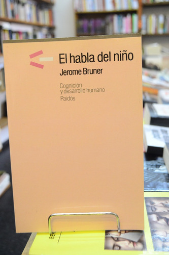 El Habla Del Niño. Jerome Bruner. 