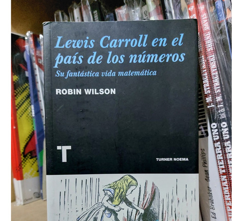 Lewis Carroll En El Pais De Los Numeros. Robin Wilson