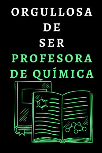 Orgullosa De Ser Profesora De Quimica: Cuaderno De Notas Par