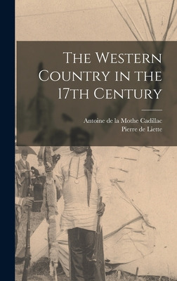 Libro The Western Country In The 17th Century - Cadillac,...