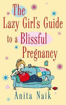 Libro The Lazy Girl's Guide To A Blissful Pregnancy - Ani...