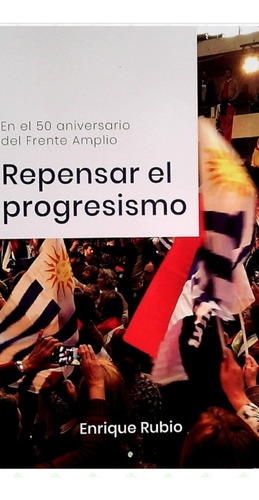 Repensar El Progresismo / Enrique Rubio / Enviamos